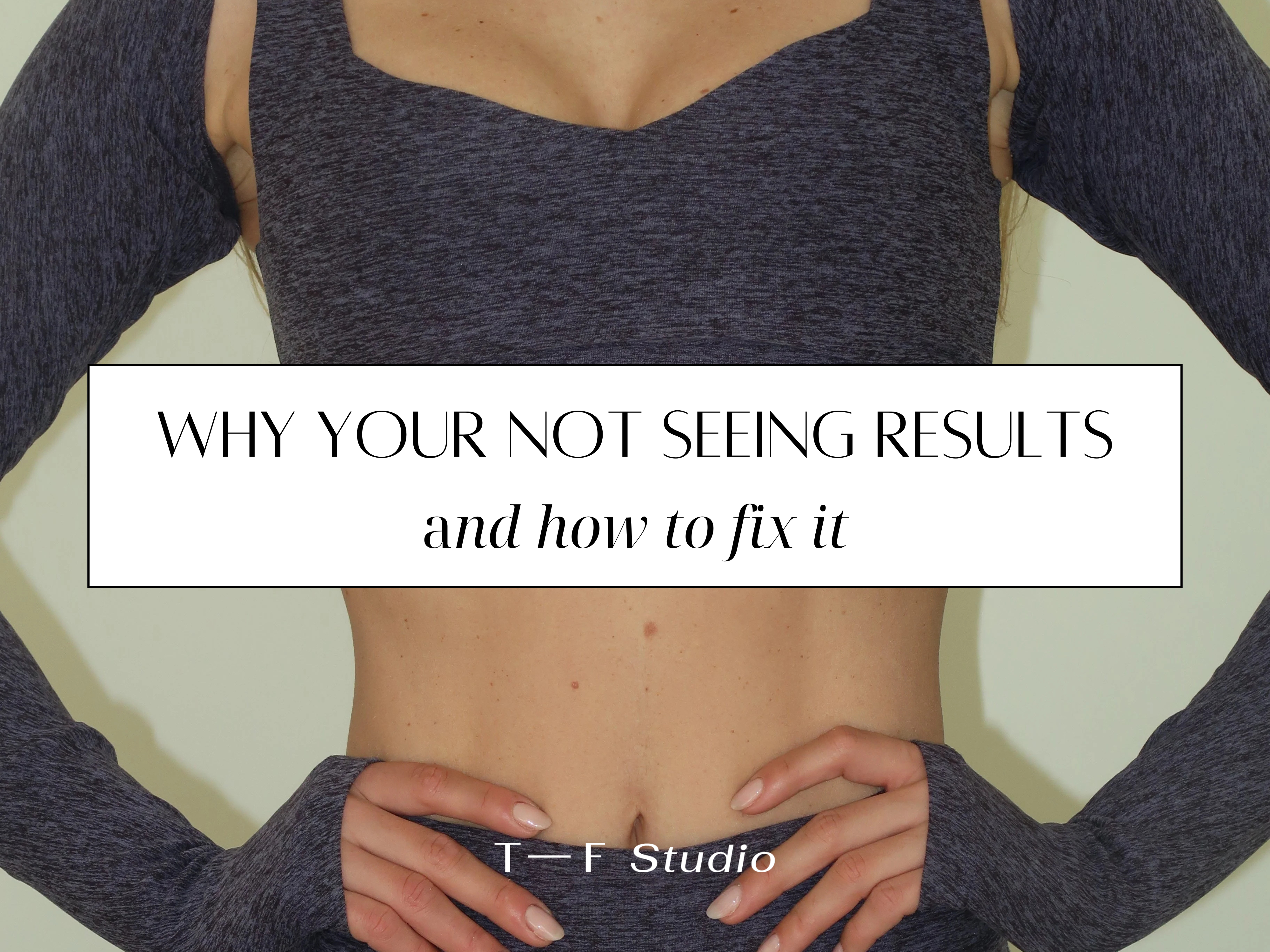 5 reasons you're not seeing results from your workouts - and how to fi