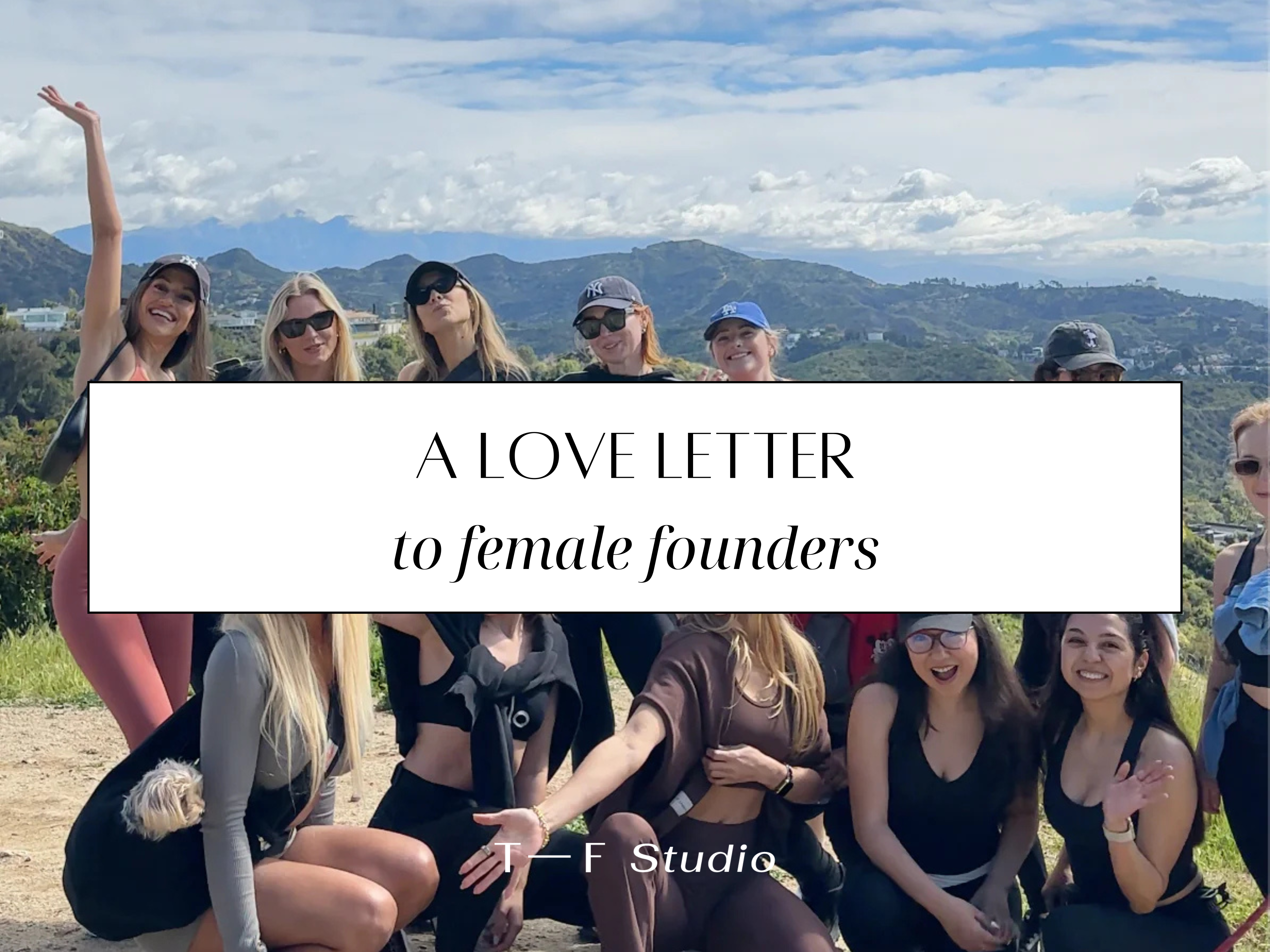 To the Women Building Something: A Love Letter to Female Founders
