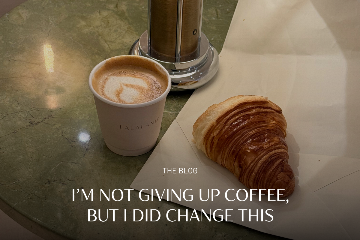 I’m not giving up coffee, but I did change this