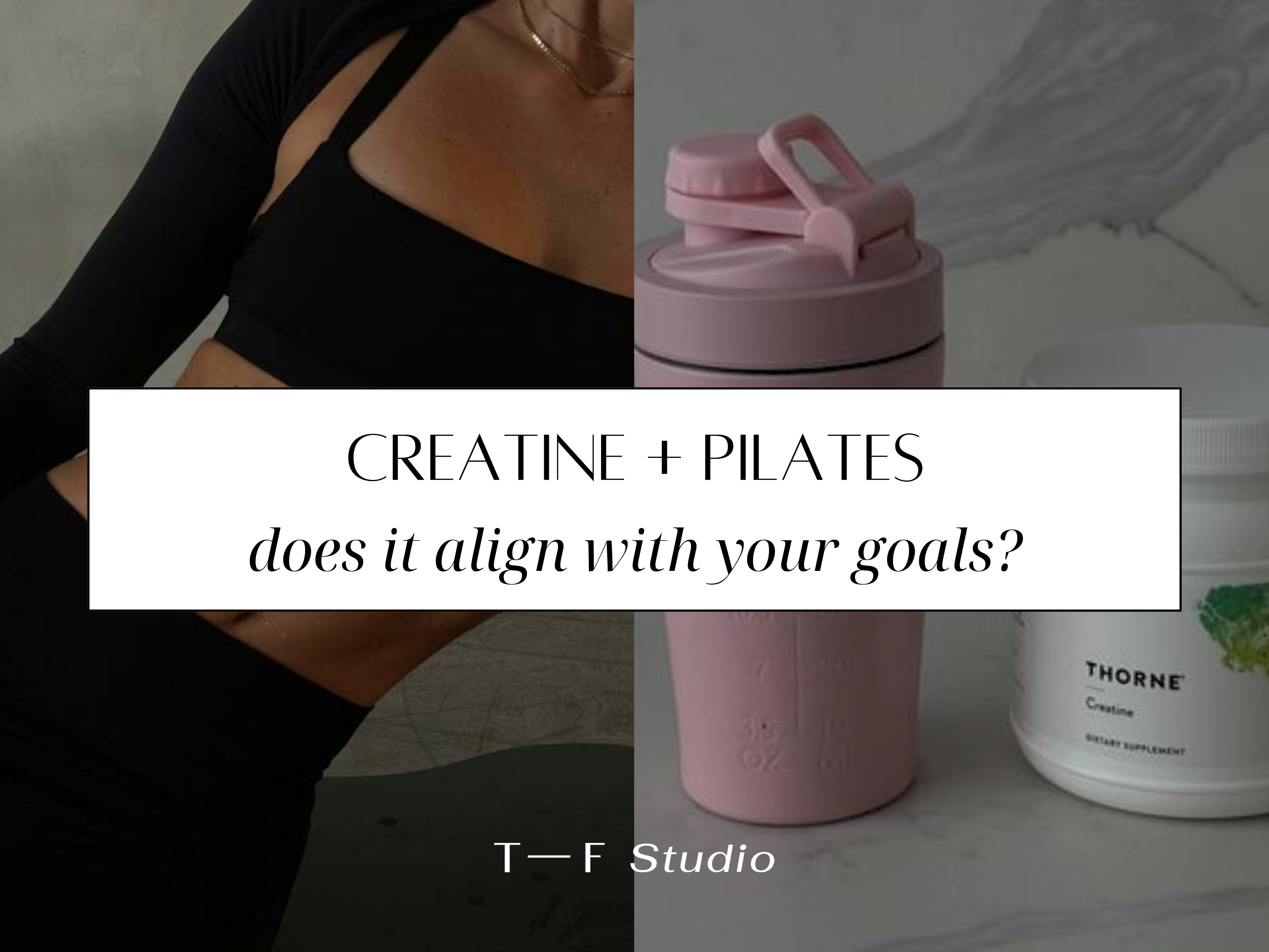 Creatine + Pilates: Does it align with your goals?
