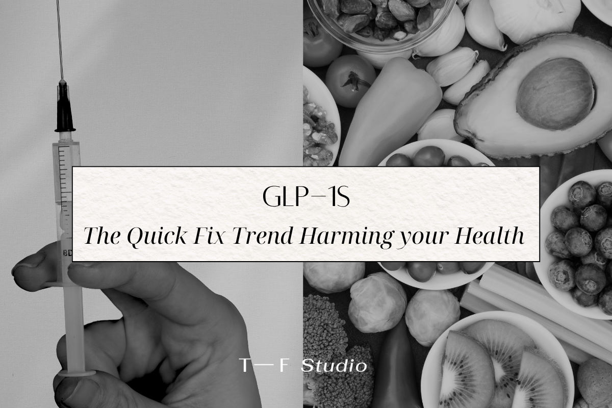 GLP-1s: The Quick-Fix Trend Harming Your Health