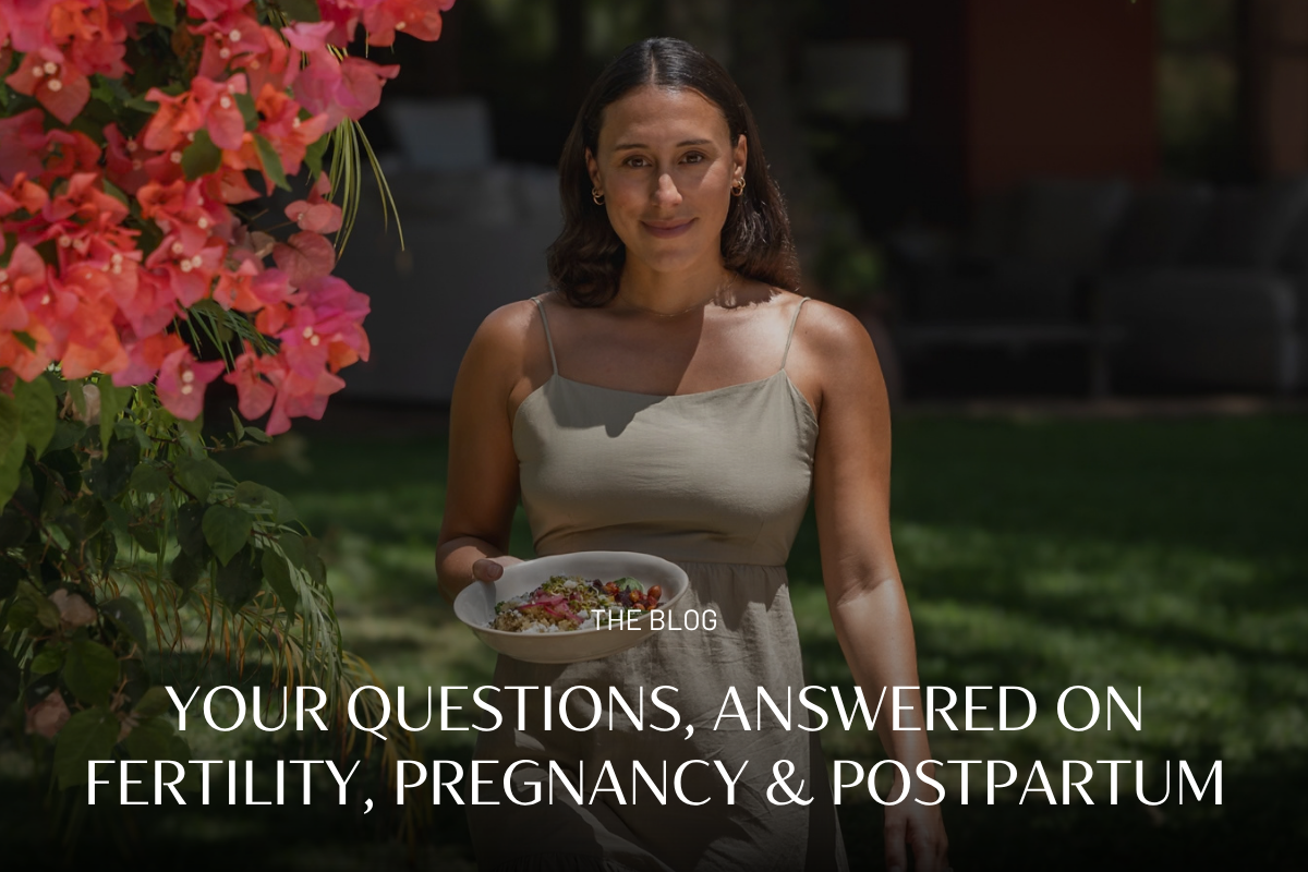 Your Fertility, Pregnancy & Postpartum Questions, Answered by a Holistic Nutritionist