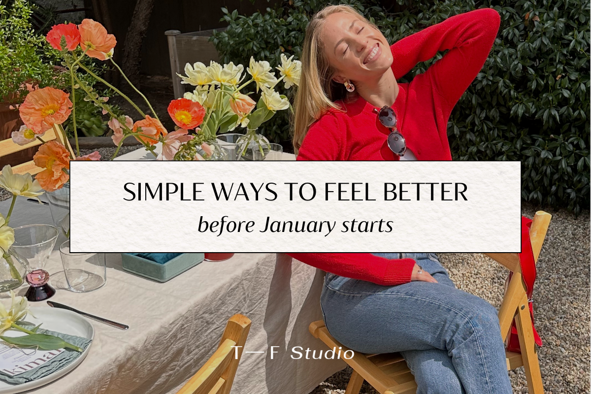 Simple Ways to Feel Better Before January Starts