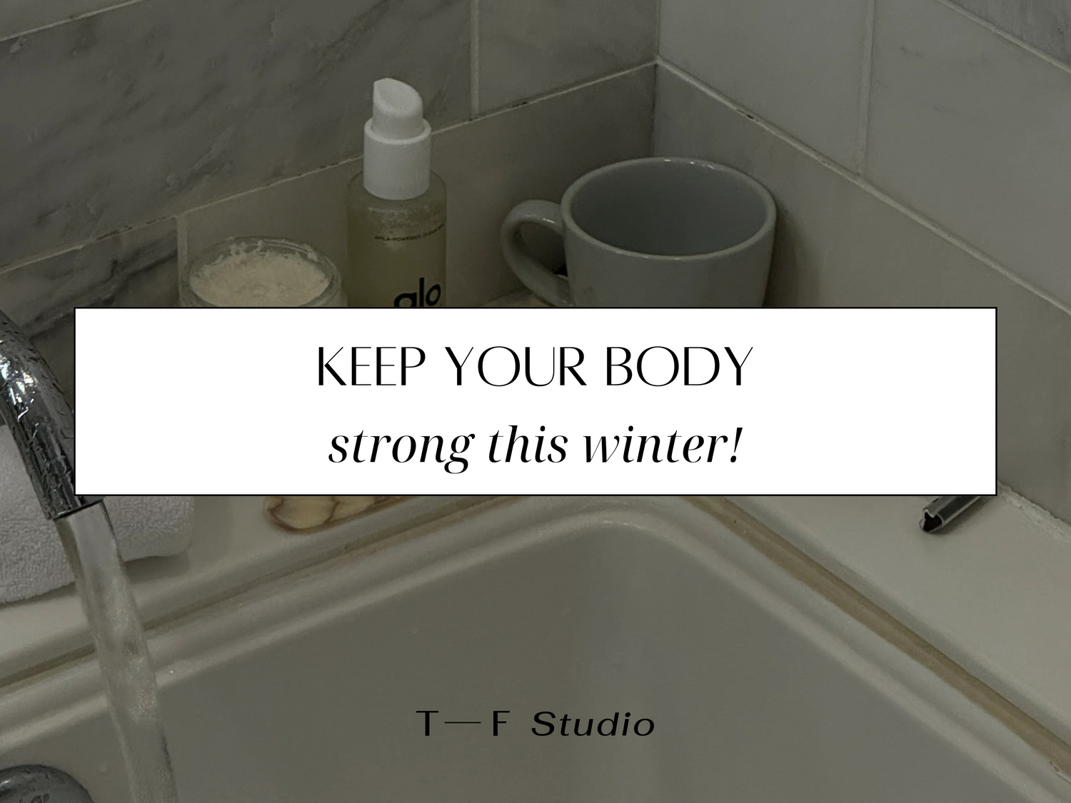 Keep your Body (and Immune System!) Strong This Winter