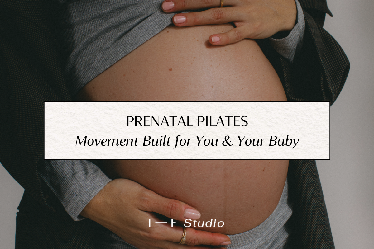 PRENATAL PILATES AT T — F STUDIO
