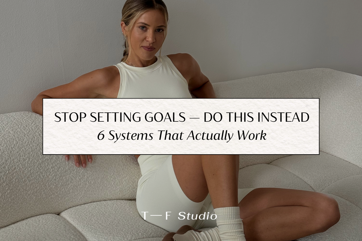Stop Setting Goals — Do This Instead (6 Systems That Actually Work)