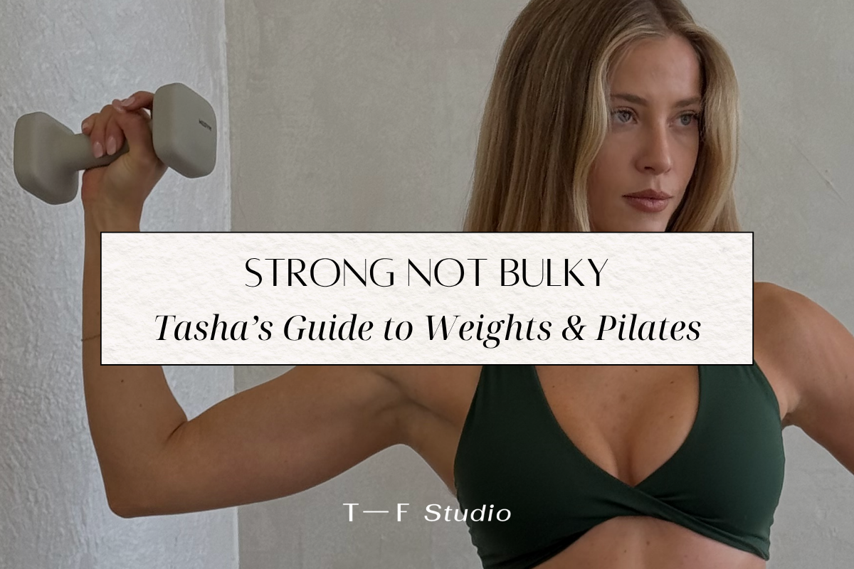 Strong, Not Bulky: Tasha’s Guide to Weights & Pilates