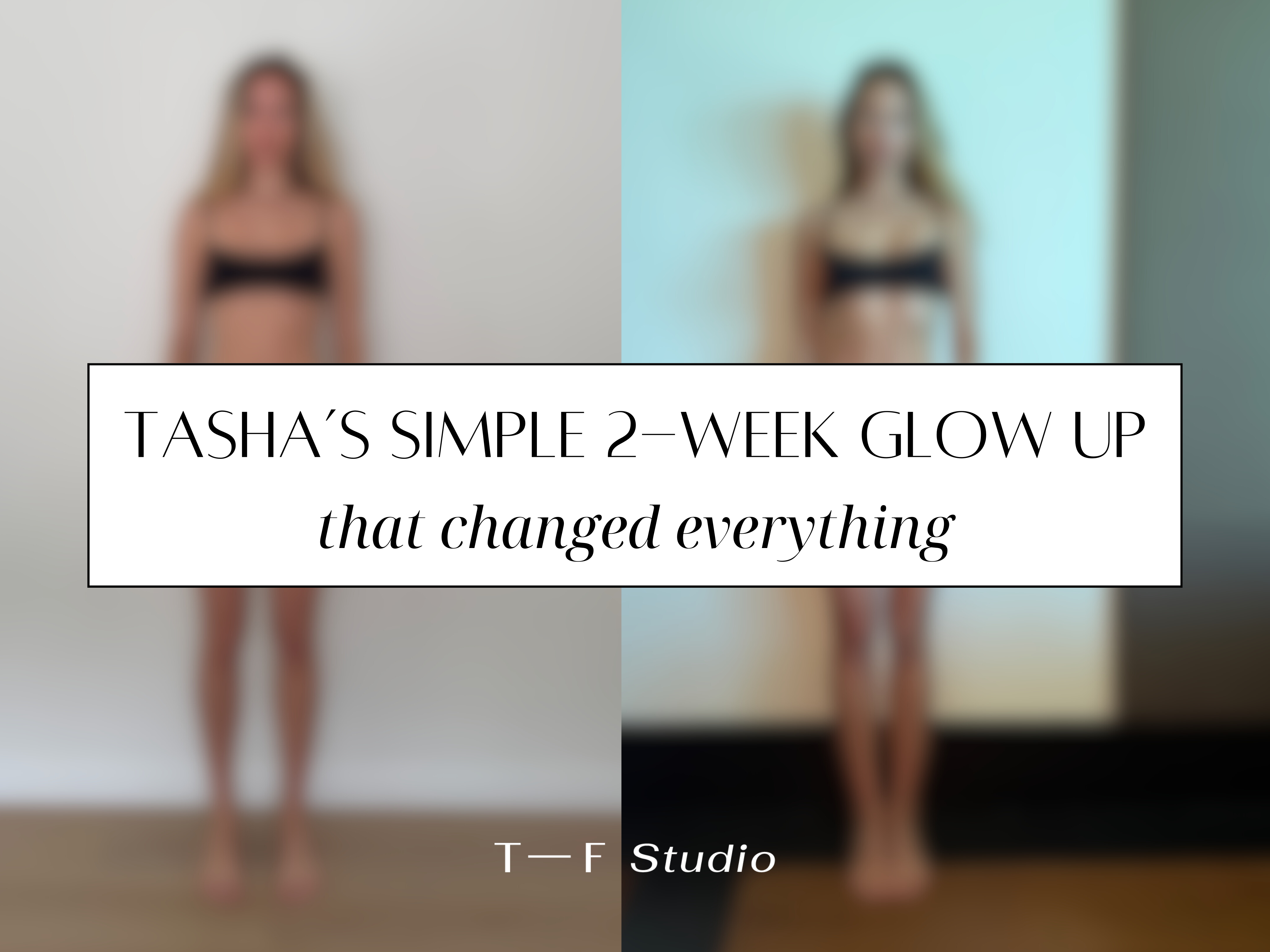 Tasha's 2-week mind & body glow up that changed everything