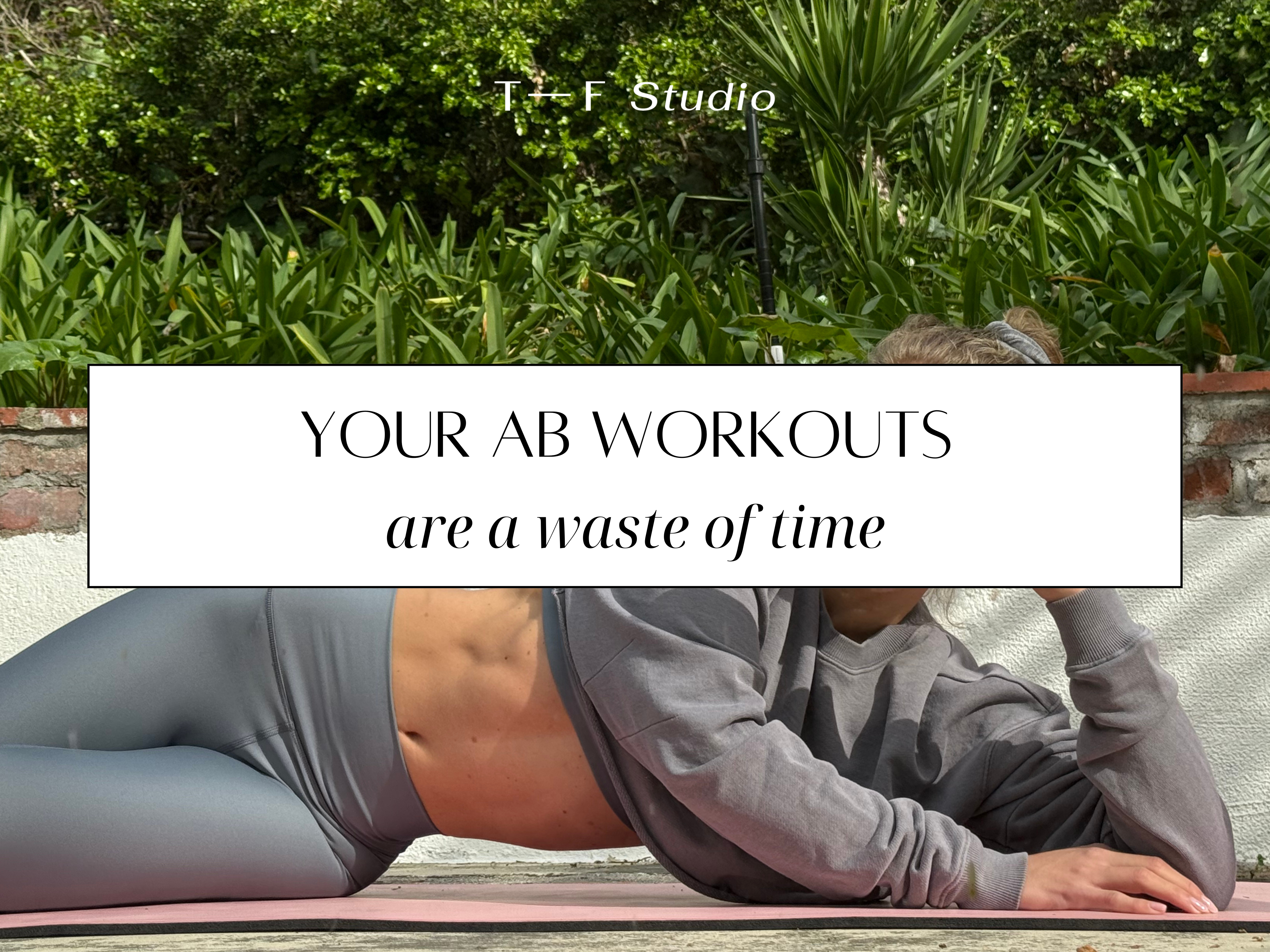 Your ab exercises are a waste of time... and here’s exactly what to do instead
